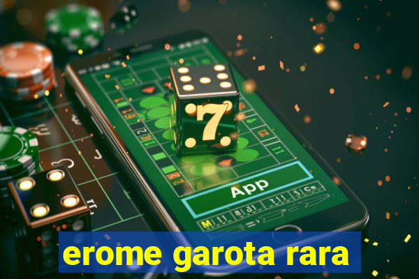 erome garota rara